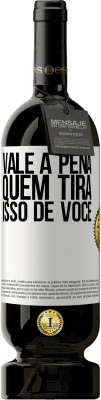 49,95 € Envio grátis | Vinho tinto Edição Premium MBS® Reserva Vale a pena quem tira isso de você Etiqueta Branca. Etiqueta personalizável Reserva 12 Meses Colheita 2016 Tempranillo