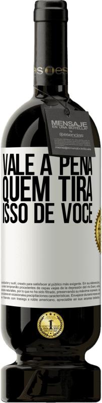 49,95 € Envio grátis | Vinho tinto Edição Premium MBS® Reserva Vale a pena quem tira isso de você Etiqueta Branca. Etiqueta personalizável Reserva 12 Meses Colheita 2016 Tempranillo