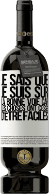 49,95 € Envoi gratuit | Vin rouge Édition Premium MBS® Réserve Je sais que je suis sur la bonne voie car les choses ont cessé d'être faciles Étiquette Blanche. Étiquette personnalisable Réserve 12 Mois Récolte 2015 Tempranillo