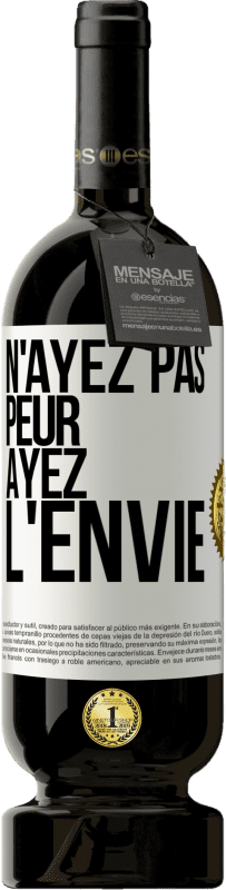 49,95 € Envoi gratuit | Vin rouge Édition Premium MBS® Réserve N'ayez pas peur, ayez l'envie Étiquette Blanche. Étiquette personnalisable Réserve 12 Mois Récolte 2015 Tempranillo