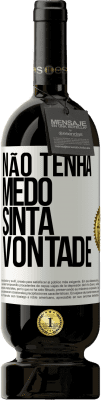 49,95 € Envio grátis | Vinho tinto Edição Premium MBS® Reserva Não tenha medo, sinta vontade Etiqueta Branca. Etiqueta personalizável Reserva 12 Meses Colheita 2015 Tempranillo