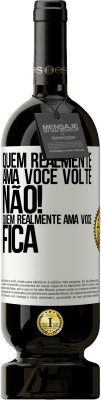 49,95 € Envio grátis | Vinho tinto Edição Premium MBS® Reserva Quem realmente ama você, volte. Não! Quem realmente ama você, fica Etiqueta Branca. Etiqueta personalizável Reserva 12 Meses Colheita 2015 Tempranillo