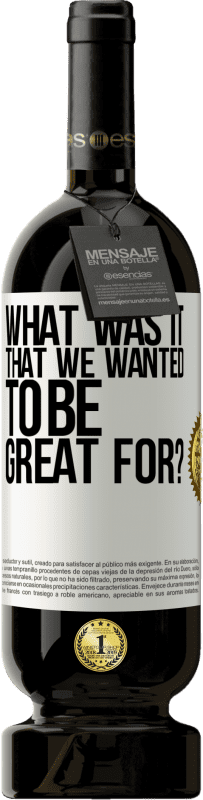 49,95 € 送料無料 | 赤ワイン プレミアム版 MBS® 予約する 私たちが素晴らしいものになりたかったのは何ですか？ ホワイトラベル. カスタマイズ可能なラベル 予約する 12 月 収穫 2016 Tempranillo