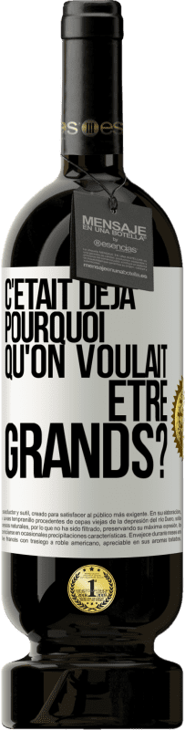 49,95 € Envoi gratuit | Vin rouge Édition Premium MBS® Réserve C'était déjà pourquoi qu'on voulait être grands? Étiquette Blanche. Étiquette personnalisable Réserve 12 Mois Récolte 2015 Tempranillo