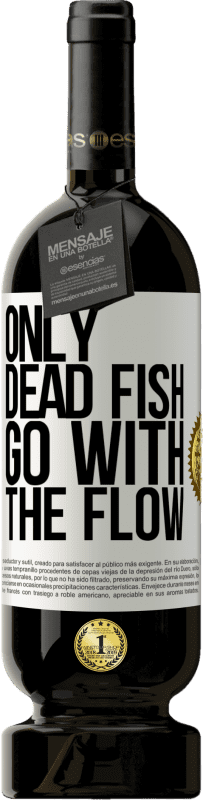 49,95 € Free Shipping | Red Wine Premium Edition MBS® Reserve Only dead fish go with the flow White Label. Customizable label Reserve 12 Months Harvest 2014 Tempranillo