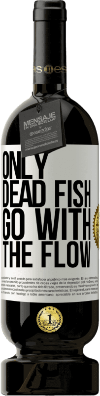 49,95 € Free Shipping | Red Wine Premium Edition MBS® Reserve Only dead fish go with the flow White Label. Customizable label Reserve 12 Months Harvest 2015 Tempranillo