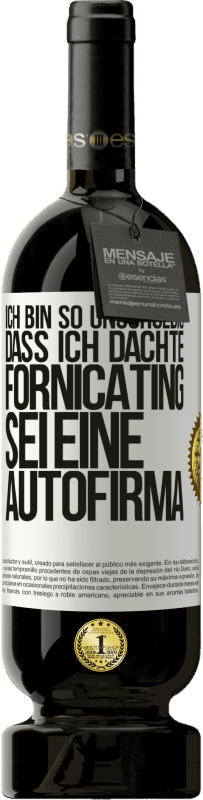 49,95 € Kostenloser Versand | Rotwein Premium Ausgabe MBS® Reserve Ich bin so unschuldig, dass ich dachte, Fornicating sei eine Autofirma Weißes Etikett. Anpassbares Etikett Reserve 12 Monate Ernte 2015 Tempranillo