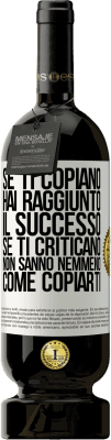 49,95 € Spedizione Gratuita | Vino rosso Edizione Premium MBS® Riserva Se ti copiano, hai raggiunto il successo. Se ti criticano, non sanno nemmeno come copiarti Etichetta Bianca. Etichetta personalizzabile Riserva 12 Mesi Raccogliere 2015 Tempranillo