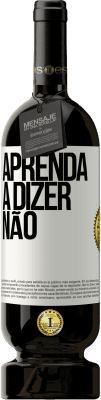 49,95 € Envio grátis | Vinho tinto Edição Premium MBS® Reserva Aprenda a dizer não Etiqueta Branca. Etiqueta personalizável Reserva 12 Meses Colheita 2015 Tempranillo