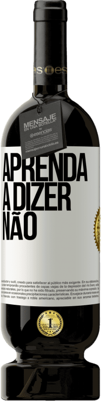 49,95 € Envio grátis | Vinho tinto Edição Premium MBS® Reserva Aprenda a dizer não Etiqueta Branca. Etiqueta personalizável Reserva 12 Meses Colheita 2015 Tempranillo