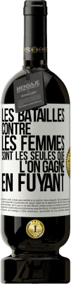 49,95 € Envoi gratuit | Vin rouge Édition Premium MBS® Réserve Les batailles contre les femmes sont les seules que l'on gagne en fuyant Étiquette Blanche. Étiquette personnalisable Réserve 12 Mois Récolte 2015 Tempranillo