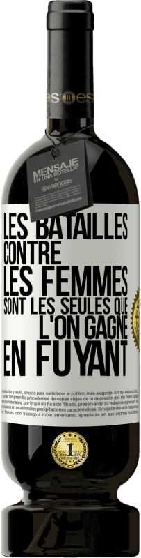 49,95 € Envoi gratuit | Vin rouge Édition Premium MBS® Réserve Les batailles contre les femmes sont les seules que l'on gagne en fuyant Étiquette Blanche. Étiquette personnalisable Réserve 12 Mois Récolte 2015 Tempranillo