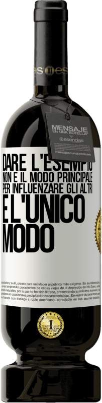 49,95 € Spedizione Gratuita | Vino rosso Edizione Premium MBS® Riserva Dare l'esempio non è il modo principale per influenzare gli altri è l'unico modo Etichetta Bianca. Etichetta personalizzabile Riserva 12 Mesi Raccogliere 2015 Tempranillo