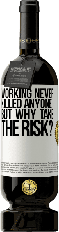 49,95 € Free Shipping | Red Wine Premium Edition MBS® Reserve Working never killed anyone ... but why take the risk? White Label. Customizable label Reserve 12 Months Harvest 2015 Tempranillo