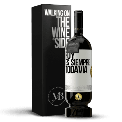 «Hoy es siempre todavía» Edición Premium MBS® Reserva