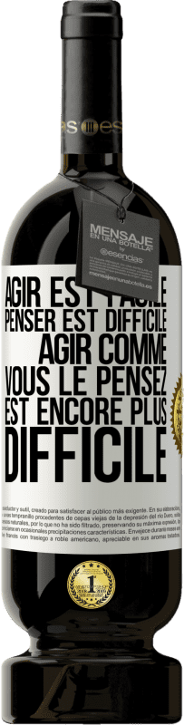 49,95 € Envoi gratuit | Vin rouge Édition Premium MBS® Réserve Agir est facile, penser est difficile. Agir comme vous le pensez est encore plus difficile Étiquette Blanche. Étiquette personnalisable Réserve 12 Mois Récolte 2015 Tempranillo