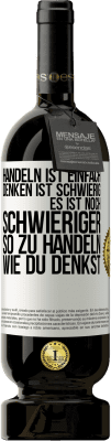 49,95 € Kostenloser Versand | Rotwein Premium Ausgabe MBS® Reserve Handeln ist einfach. Denken ist schwierig. Es ist noch schwieriger, so zu handeln, wie du denkst Weißes Etikett. Anpassbares Etikett Reserve 12 Monate Ernte 2015 Tempranillo