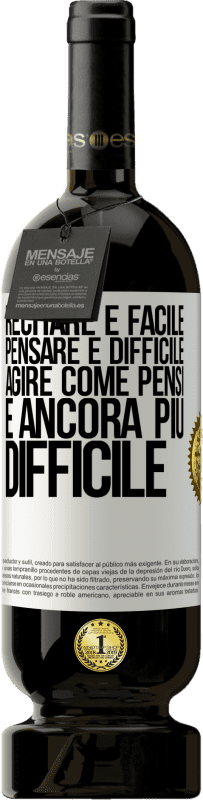 49,95 € Spedizione Gratuita | Vino rosso Edizione Premium MBS® Riserva Recitare è facile, pensare è difficile. Agire come pensi è ancora più difficile Etichetta Bianca. Etichetta personalizzabile Riserva 12 Mesi Raccogliere 2015 Tempranillo