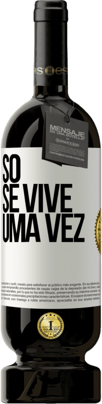 49,95 € Envio grátis | Vinho tinto Edição Premium MBS® Reserva Só se vive uma vez Etiqueta Branca. Etiqueta personalizável Reserva 12 Meses Colheita 2015 Tempranillo