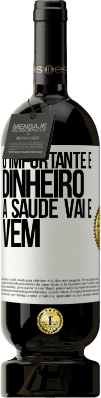 49,95 € Envio grátis | Vinho tinto Edição Premium MBS® Reserva O importante é dinheiro, a saúde vai e vem Etiqueta Branca. Etiqueta personalizável Reserva 12 Meses Colheita 2015 Tempranillo