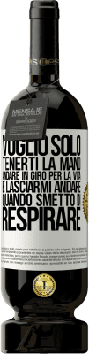 49,95 € Spedizione Gratuita | Vino rosso Edizione Premium MBS® Riserva Voglio solo tenerti la mano, andare in giro per la vita e lasciarmi andare quando smetto di respirare Etichetta Bianca. Etichetta personalizzabile Riserva 12 Mesi Raccogliere 2014 Tempranillo