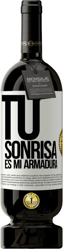 49,95 € Envío gratis | Vino Tinto Edición Premium MBS® Reserva Tu sonrisa es mi armadura Etiqueta Blanca. Etiqueta personalizable Reserva 12 Meses Cosecha 2015 Tempranillo