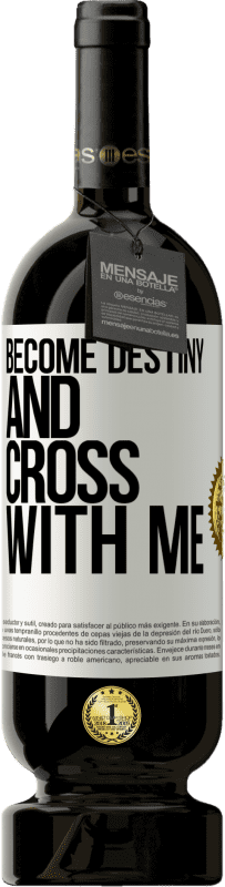 49,95 € Free Shipping | Red Wine Premium Edition MBS® Reserve Become destiny and cross with me White Label. Customizable label Reserve 12 Months Harvest 2015 Tempranillo