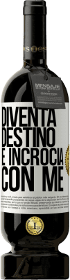 49,95 € Spedizione Gratuita | Vino rosso Edizione Premium MBS® Riserva Diventa destino e incrocia con me Etichetta Bianca. Etichetta personalizzabile Riserva 12 Mesi Raccogliere 2014 Tempranillo