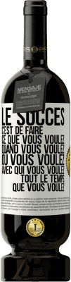 49,95 € Envoi gratuit | Vin rouge Édition Premium MBS® Réserve Le succès c'est de faire ce que vous voulez quand vous voulez où vous voulez avec qui vous voulez tout le temps que vous voulez Étiquette Blanche. Étiquette personnalisable Réserve 12 Mois Récolte 2016 Tempranillo