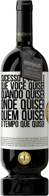 49,95 € Envio grátis | Vinho tinto Edição Premium MBS® Reserva Sucesso é fazer o que você quiser, quando quiser, onde quiser, quem quiser, o tempo que quiser Etiqueta Branca. Etiqueta personalizável Reserva 12 Meses Colheita 2015 Tempranillo