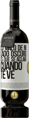 49,95 € Envío gratis | Vino Tinto Edición Premium MBS® Reserva Lo malo de mi lado oscuro es que se aclara cuando te ve Etiqueta Blanca. Etiqueta personalizable Reserva 12 Meses Cosecha 2015 Tempranillo