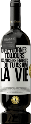 49,95 € Envoi gratuit | Vin rouge Édition Premium MBS® Réserve Tu retournes toujours aux anciens endroits où tu as aimé la vie Étiquette Blanche. Étiquette personnalisable Réserve 12 Mois Récolte 2014 Tempranillo