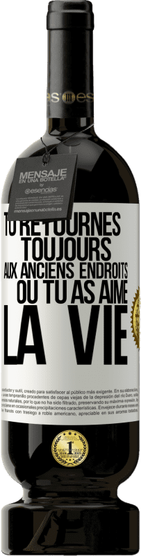 49,95 € Envoi gratuit | Vin rouge Édition Premium MBS® Réserve Tu retournes toujours aux anciens endroits où tu as aimé la vie Étiquette Blanche. Étiquette personnalisable Réserve 12 Mois Récolte 2015 Tempranillo