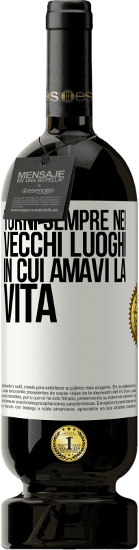 49,95 € Spedizione Gratuita | Vino rosso Edizione Premium MBS® Riserva Torni sempre nei vecchi luoghi in cui amavi la vita Etichetta Bianca. Etichetta personalizzabile Riserva 12 Mesi Raccogliere 2015 Tempranillo