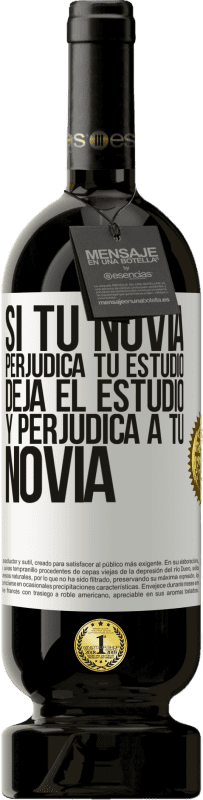 49,95 € Envío gratis | Vino Tinto Edición Premium MBS® Reserva Si tu novia perjudica tu estudio, deja el estudio y perjudica a tu novia Etiqueta Blanca. Etiqueta personalizable Reserva 12 Meses Cosecha 2016 Tempranillo