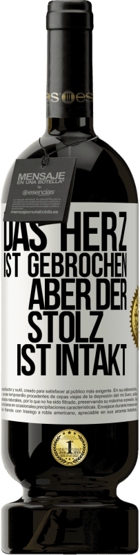 49,95 € Kostenloser Versand | Rotwein Premium Ausgabe MBS® Reserve Das Herz ist gebrochen. Aber der Stolz ist intakt Weißes Etikett. Anpassbares Etikett Reserve 12 Monate Ernte 2015 Tempranillo