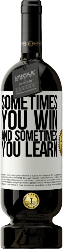 49,95 € 送料無料 | 赤ワイン プレミアム版 MBS® 予約する 時々あなたは勝ちます、そして時々あなたは学びます ホワイトラベル. カスタマイズ可能なラベル 予約する 12 月 収穫 2016 Tempranillo