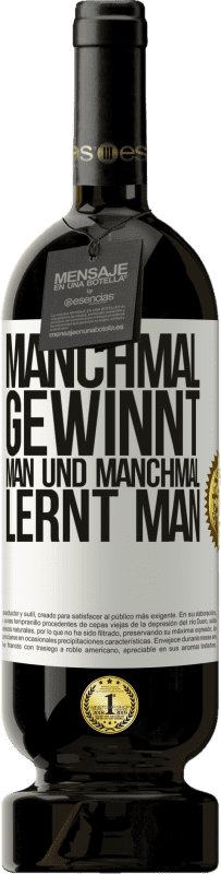 49,95 € Kostenloser Versand | Rotwein Premium Ausgabe MBS® Reserve Manchmal gewinnt man und manchmal lernt man Weißes Etikett. Anpassbares Etikett Reserve 12 Monate Ernte 2015 Tempranillo