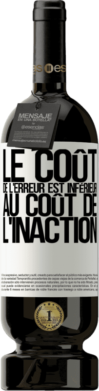 49,95 € Envoi gratuit | Vin rouge Édition Premium MBS® Réserve Le coût de l'erreur est inférieur au coût de l'inaction Étiquette Blanche. Étiquette personnalisable Réserve 12 Mois Récolte 2015 Tempranillo