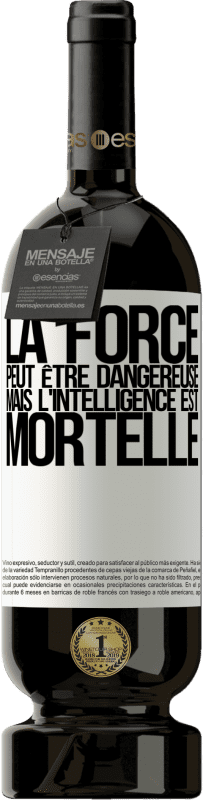 49,95 € Envoi gratuit | Vin rouge Édition Premium MBS® Réserve La force peut être dangereuse, mais l'intelligence est mortelle Étiquette Blanche. Étiquette personnalisable Réserve 12 Mois Récolte 2015 Tempranillo