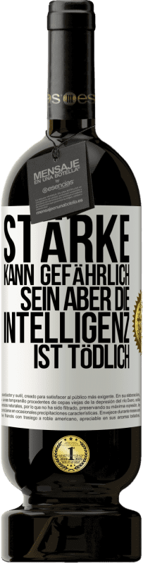 49,95 € Kostenloser Versand | Rotwein Premium Ausgabe MBS® Reserve Stärke kann gefährlich sein, aber die Intelligenz ist tödlich Weißes Etikett. Anpassbares Etikett Reserve 12 Monate Ernte 2015 Tempranillo