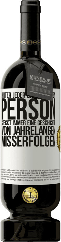 49,95 € Kostenloser Versand | Rotwein Premium Ausgabe MBS® Reserve Hinter jeder erfolgreichen Person steckt immer eine Geschichte von jahrelangen Misserfolgen Weißes Etikett. Anpassbares Etikett Reserve 12 Monate Ernte 2015 Tempranillo