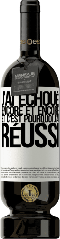 49,95 € Envoi gratuit | Vin rouge Édition Premium MBS® Réserve J'ai échoué encore et encore, et c'est pourquoi j'ai réussi Étiquette Blanche. Étiquette personnalisable Réserve 12 Mois Récolte 2016 Tempranillo
