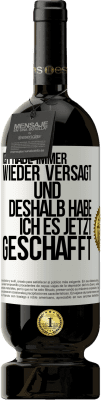 49,95 € Kostenloser Versand | Rotwein Premium Ausgabe MBS® Reserve Ich habe immer wieder versagt und deshalb habe ich es jetzt geschafft Weißes Etikett. Anpassbares Etikett Reserve 12 Monate Ernte 2015 Tempranillo