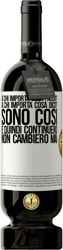 49,95 € Spedizione Gratuita | Vino rosso Edizione Premium MBS® Riserva a chi importa cosa faccio? A chi importa cosa dico? Sono così, e quindi continuerò, non cambierò mai Etichetta Bianca. Etichetta personalizzabile Riserva 12 Mesi Raccogliere 2016 Tempranillo