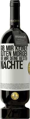 49,95 € Kostenloser Versand | Rotwein Premium Ausgabe MBS® Reserve Gib mir keinen guten Morgen, gib mir deine besten Nächte Weißes Etikett. Anpassbares Etikett Reserve 12 Monate Ernte 2014 Tempranillo