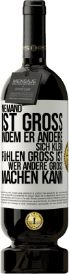 49,95 € Kostenloser Versand | Rotwein Premium Ausgabe MBS® Reserve Niemand ist groß, indem er andere sich klein fühlen Groß ist, wer andere groß machen kann Weißes Etikett. Anpassbares Etikett Reserve 12 Monate Ernte 2015 Tempranillo