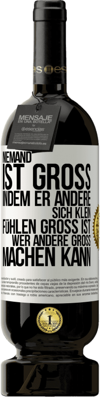49,95 € Kostenloser Versand | Rotwein Premium Ausgabe MBS® Reserve Niemand ist groß, indem er andere sich klein fühlen Groß ist, wer andere groß machen kann Weißes Etikett. Anpassbares Etikett Reserve 12 Monate Ernte 2016 Tempranillo