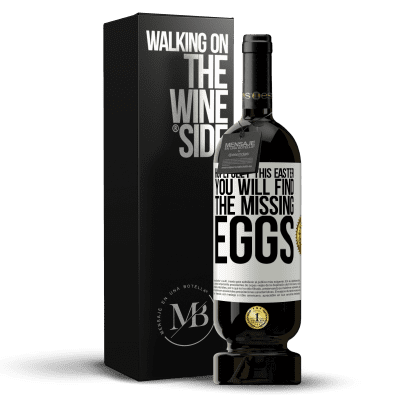 «Hopefully this Easter you will find the missing eggs» Premium Edition MBS® Reserve