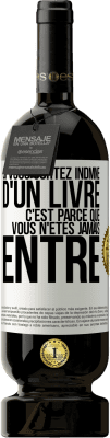 49,95 € Envoi gratuit | Vin rouge Édition Premium MBS® Réserve Si vous sortez indmne d'un livre, c'est parce que vous n'êtes jamais entré Étiquette Blanche. Étiquette personnalisable Réserve 12 Mois Récolte 2015 Tempranillo